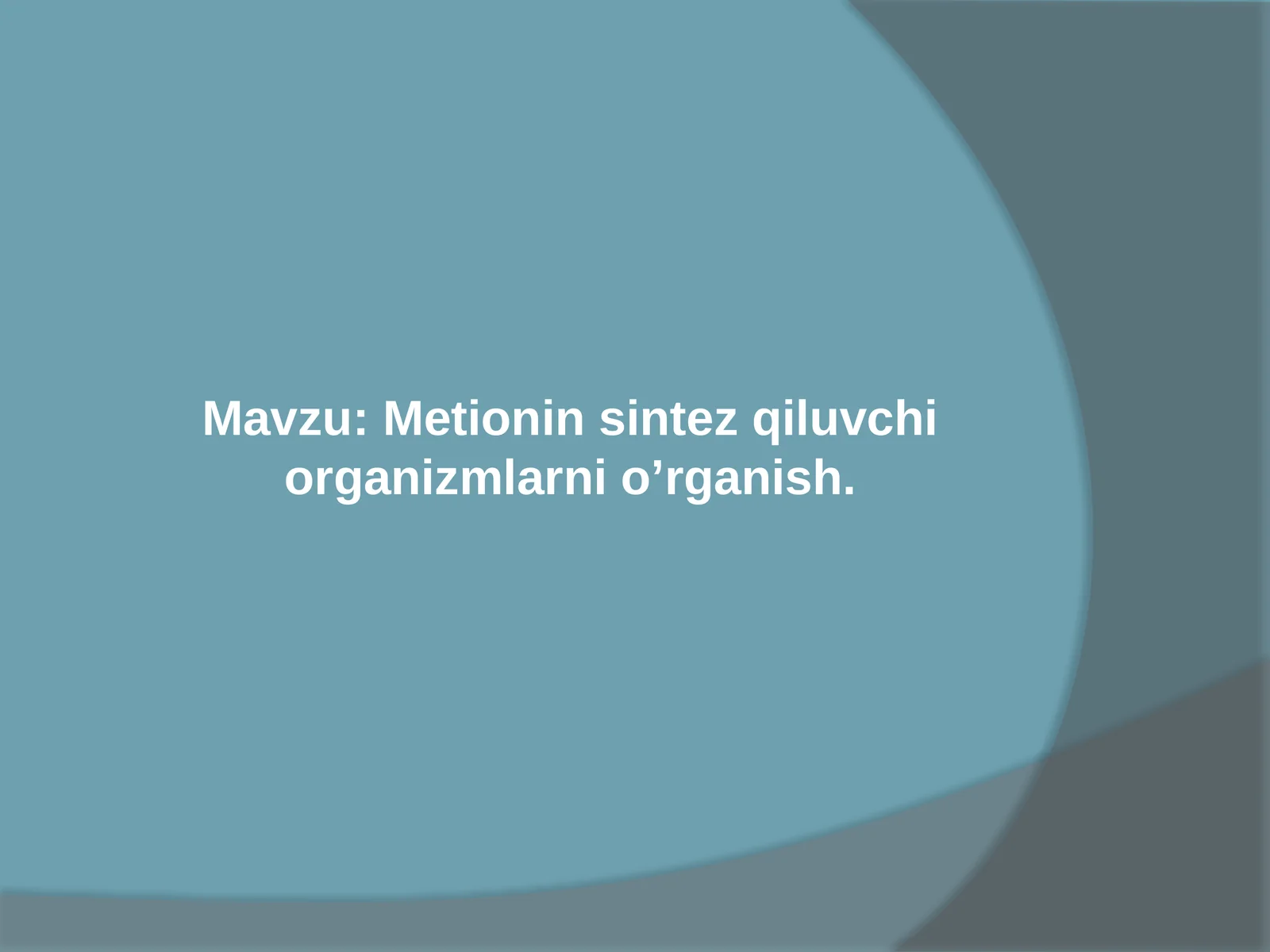 Metionin sintez qiluvchi organizmlarni o’rganish