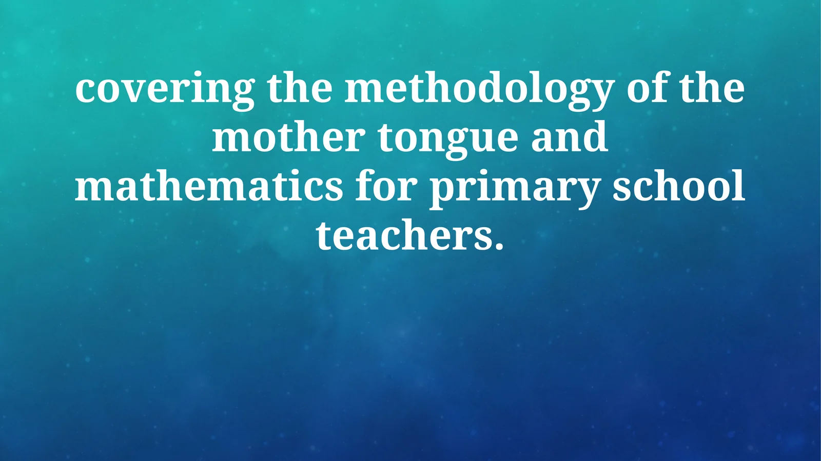 Mother Tongue and Mathematics for Primary School Teachers