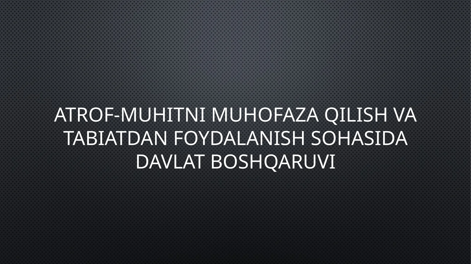 Reja: Atrof-muhitni muhofaza qilish