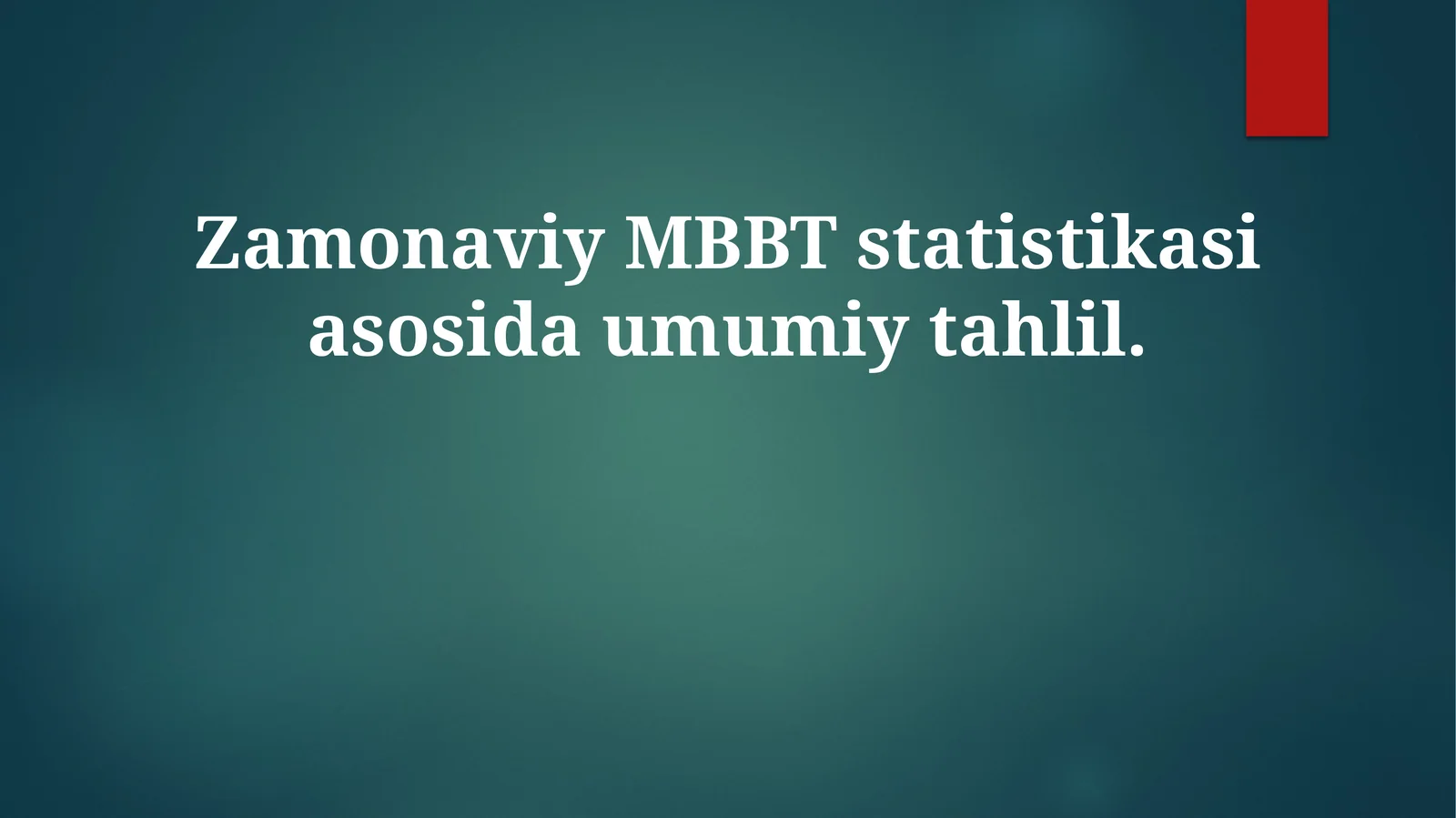 Zamonaviy MBBT statistikasi asosida umumiy tahlil