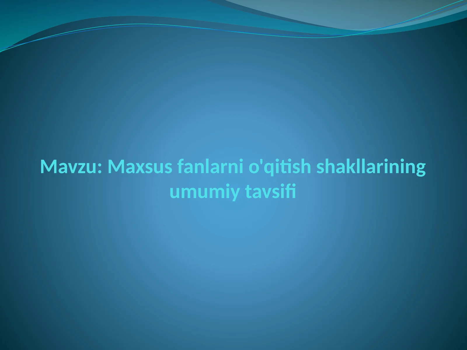 Maxsus fanlarni o'qitish shakllarining umumiy tavsifi