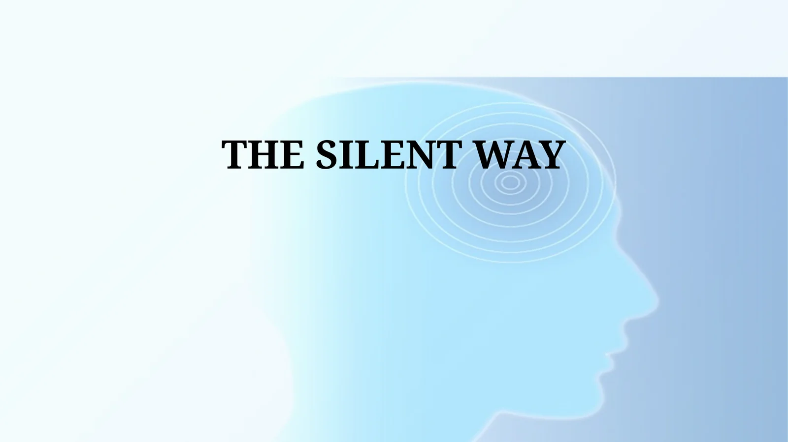THE SILENT WAY