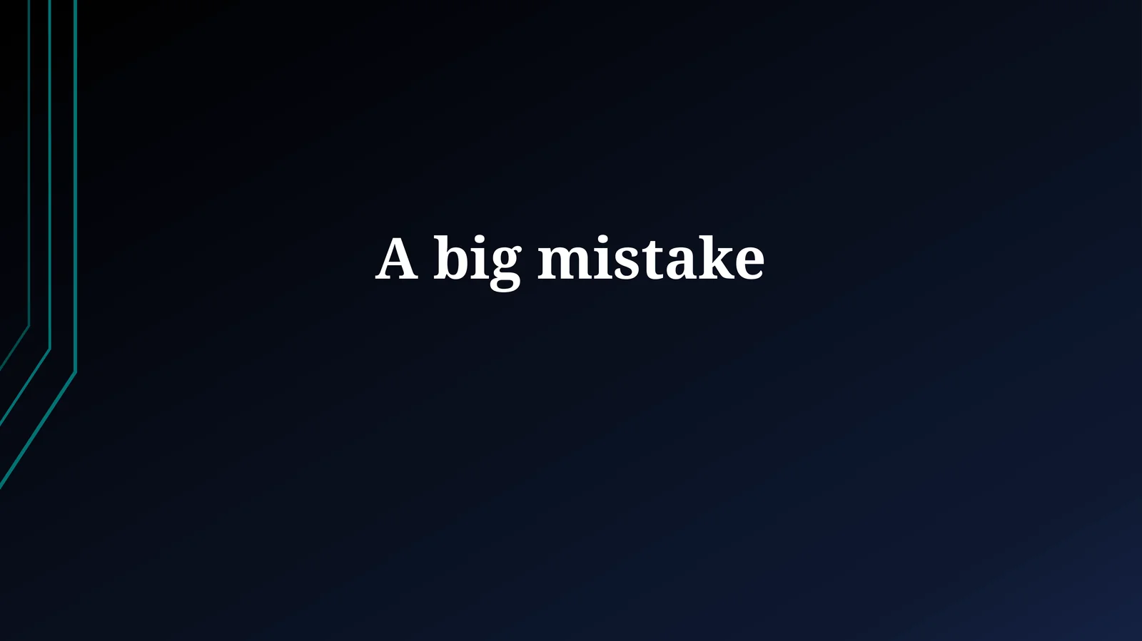 A bigmistake
