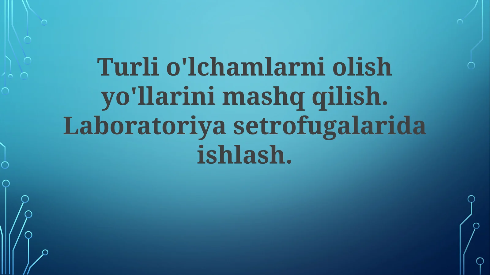 Turlio'lchamlarniolishyo'llarinimashqqilish.Laboratoriyasetrofugalaridaishlash