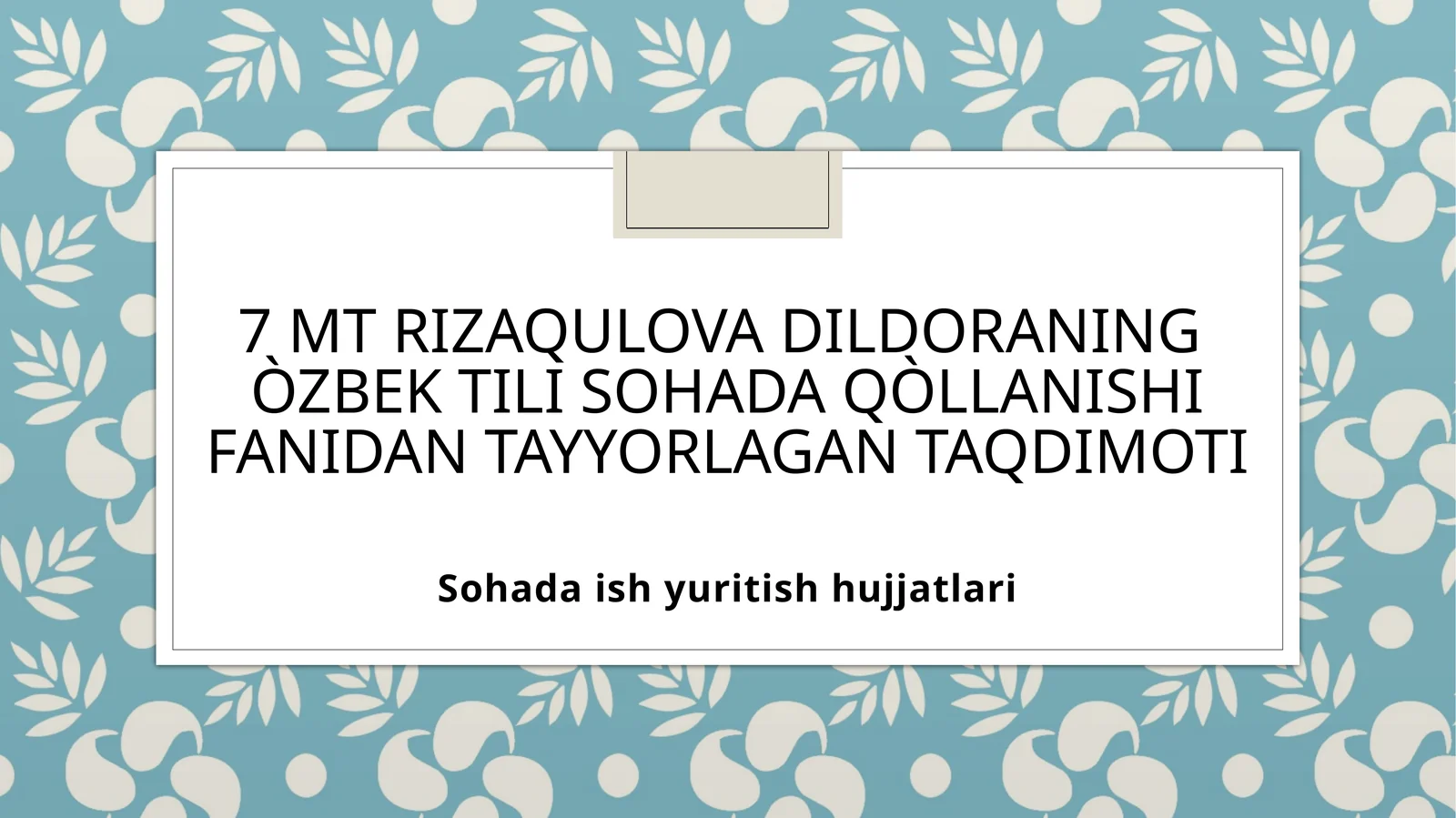 O‘ZBEK TILI SOHADA QÒLLANISHI FANIDAN TAYYORLAGAN TAQDIMOTI