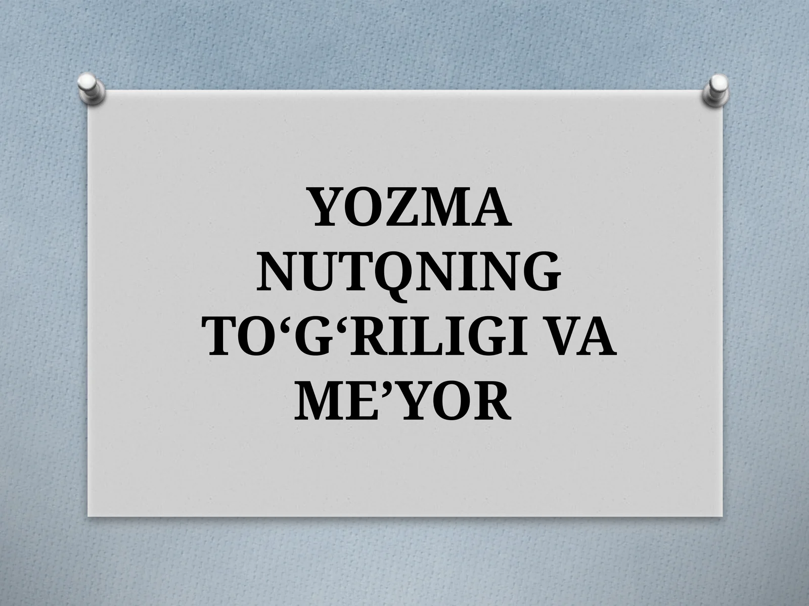 YOZMA NUTQNING TO‘G‘RILIGI VA ME’YOR