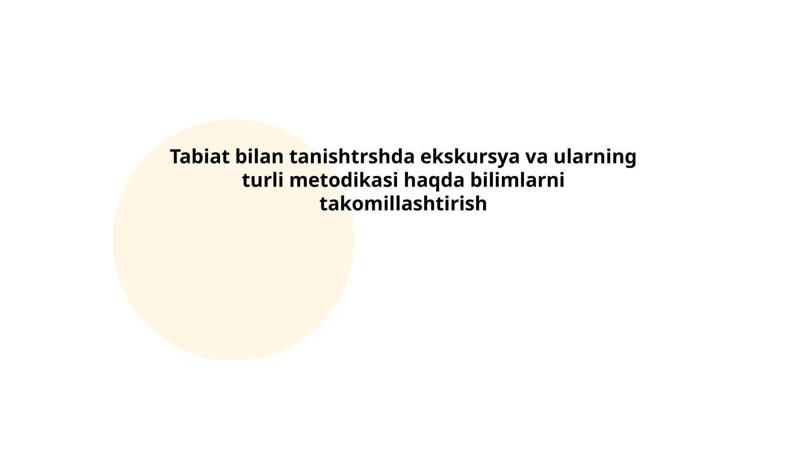Tabiat bilan tanishtrshda ekskursya va ularning turli metodikasi haqda bilimlarni takomillashtirish