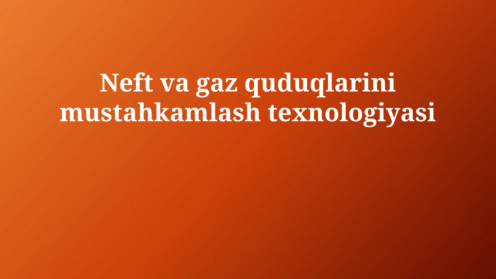 Neft va gaz quduqlarini mustahkamlash texnologiyasi