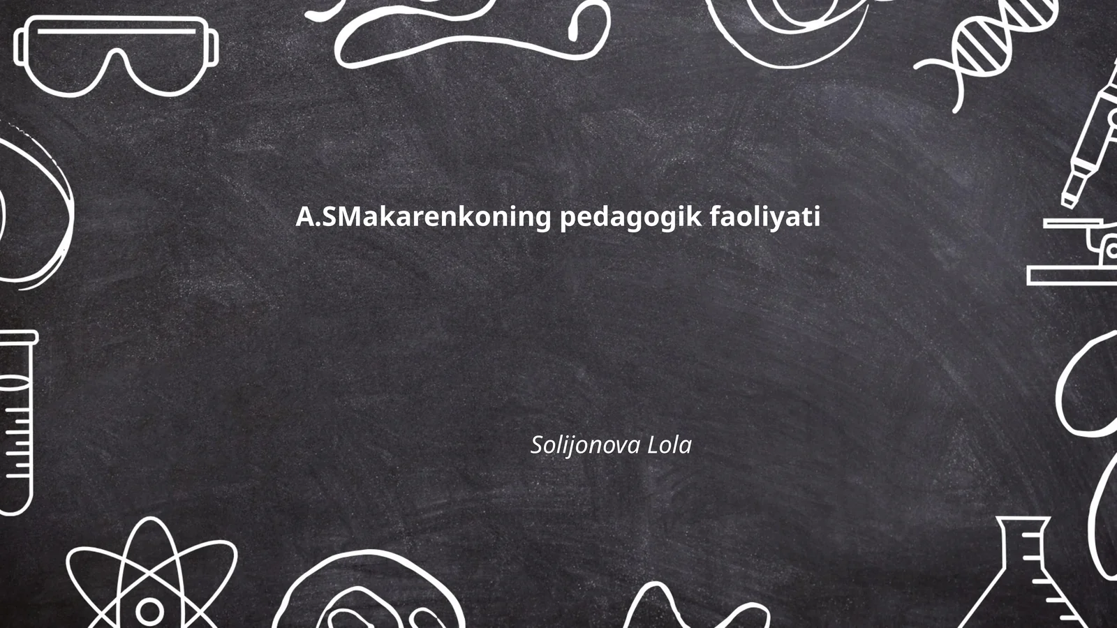 A.SMakarenkoning pedagogik faoliyati