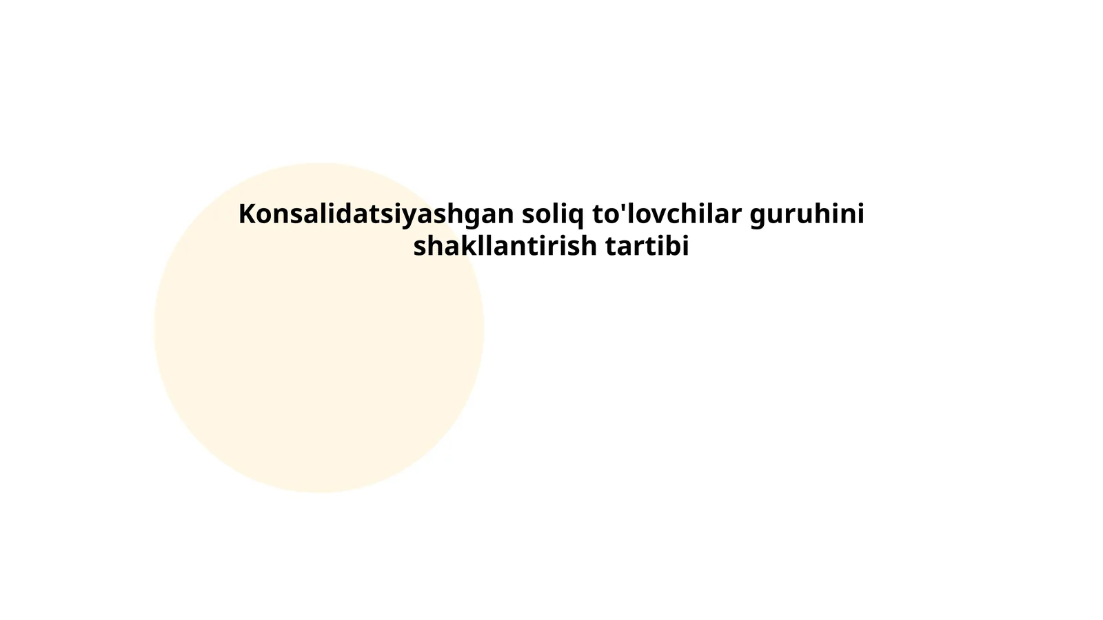 Konsalidatsiyashgan soliq to'lovchilar guruhini shakllantirish tartibi