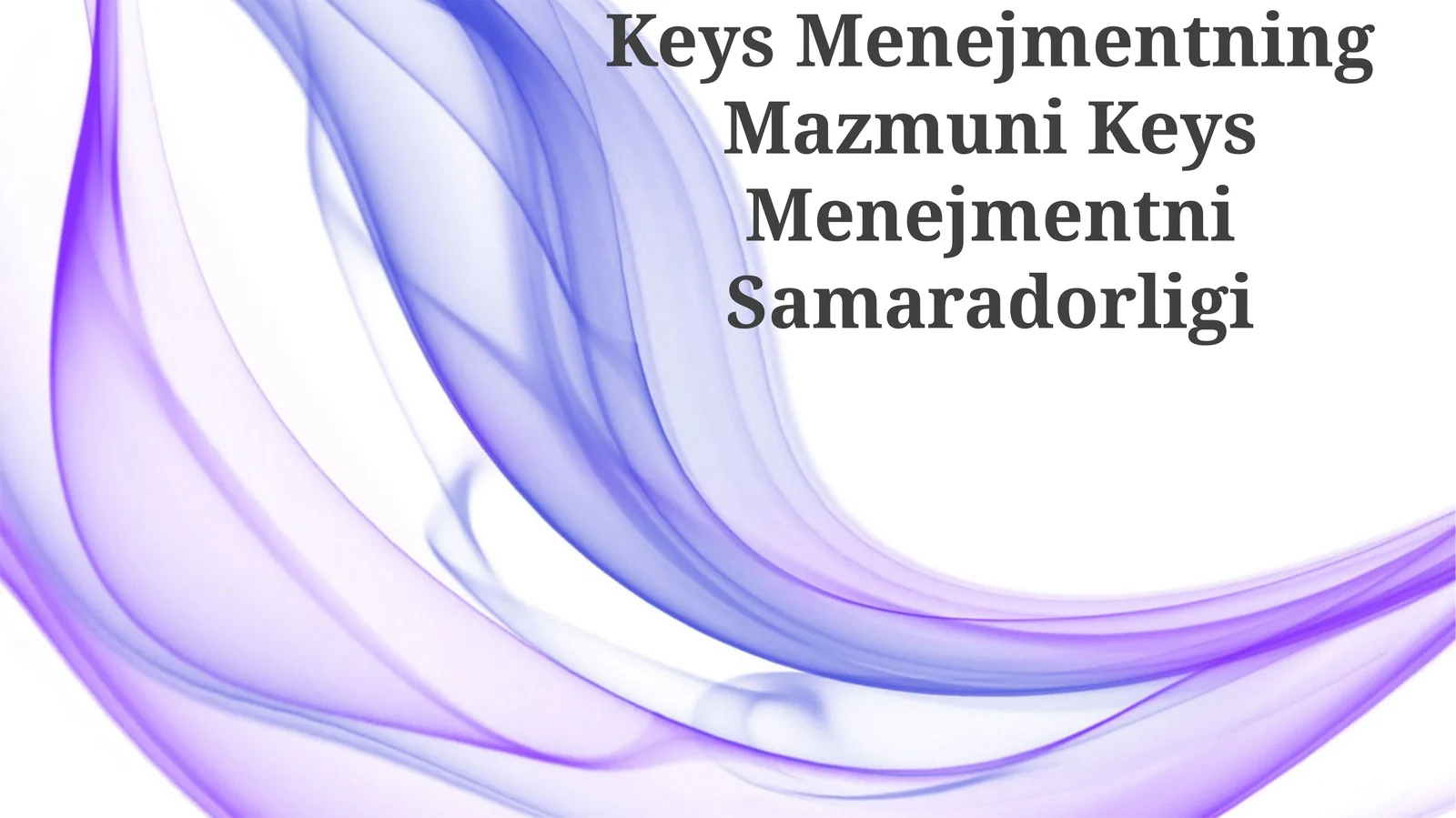 Keys Menejmentning Mazmuni Keys Menejmentni Samaradorligi