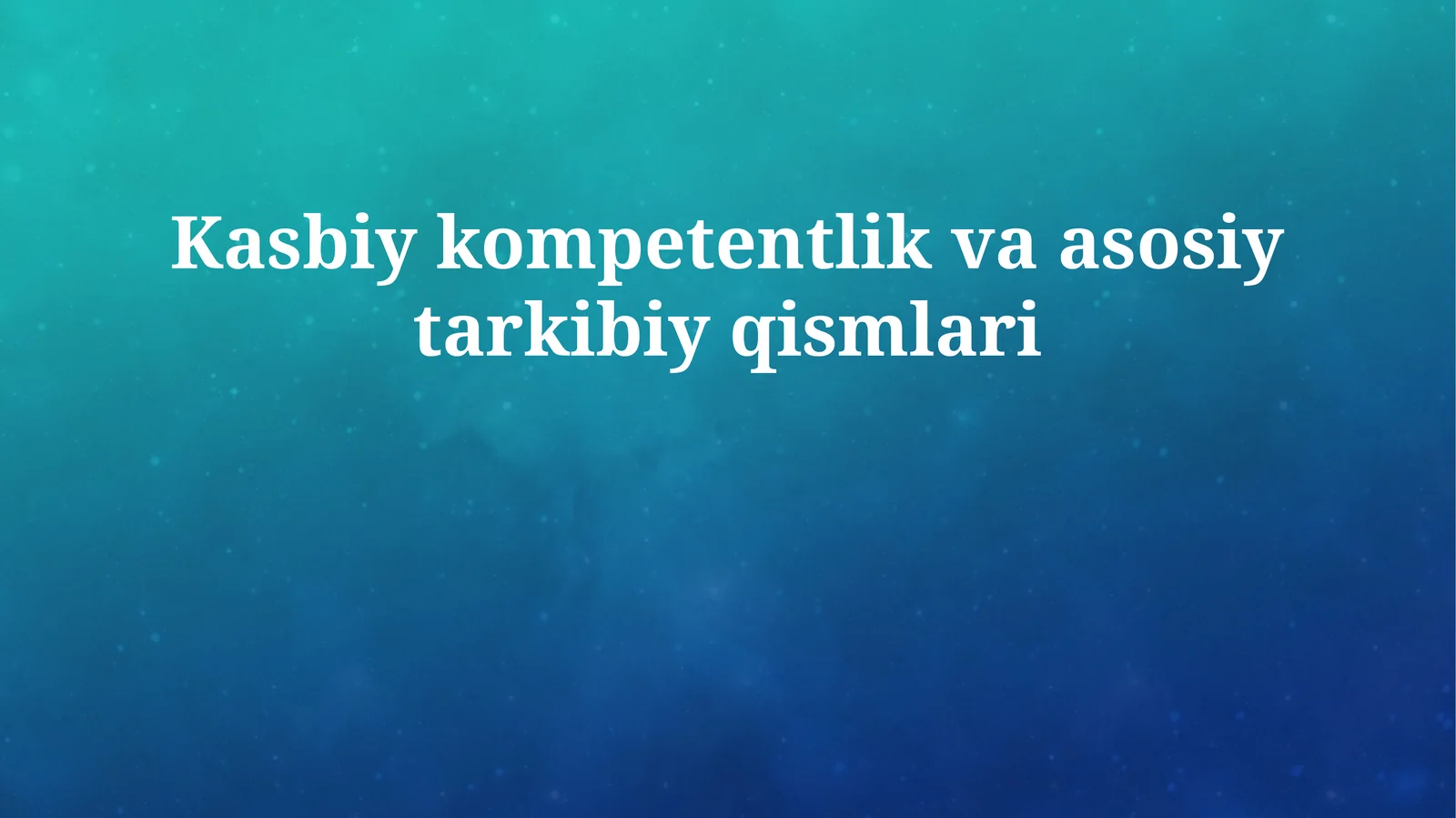 Kasbiy kompetentlik va asosiy tarkibiy qismlari