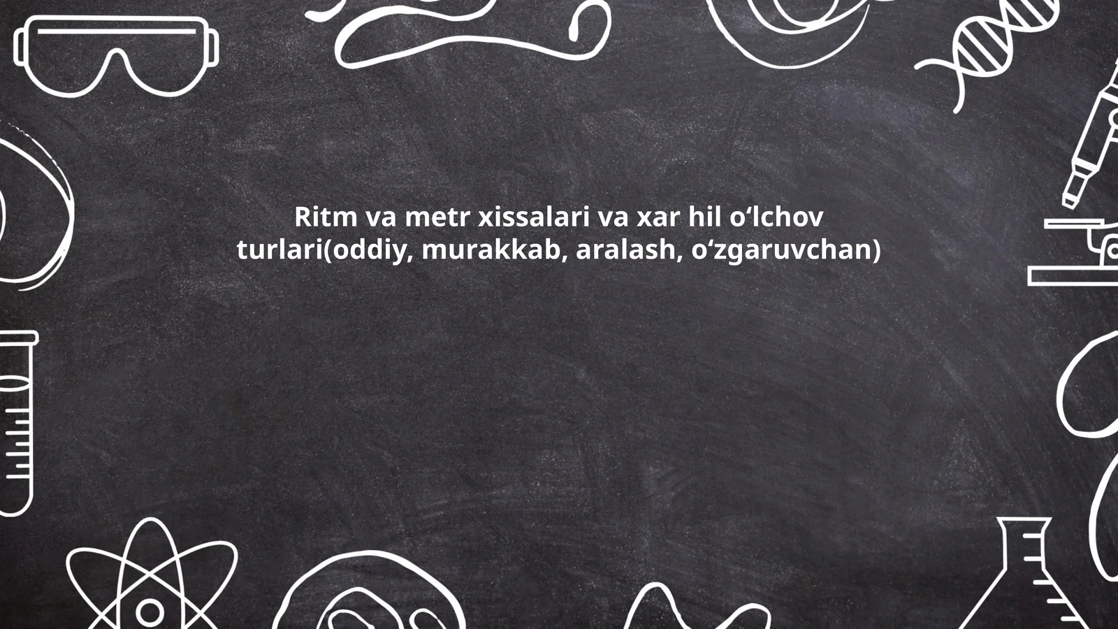 Ritm va metr xissalari va xar hil oʻlchov turlari(oddiy, murakkab, aralash, oʻzgaruvchan)