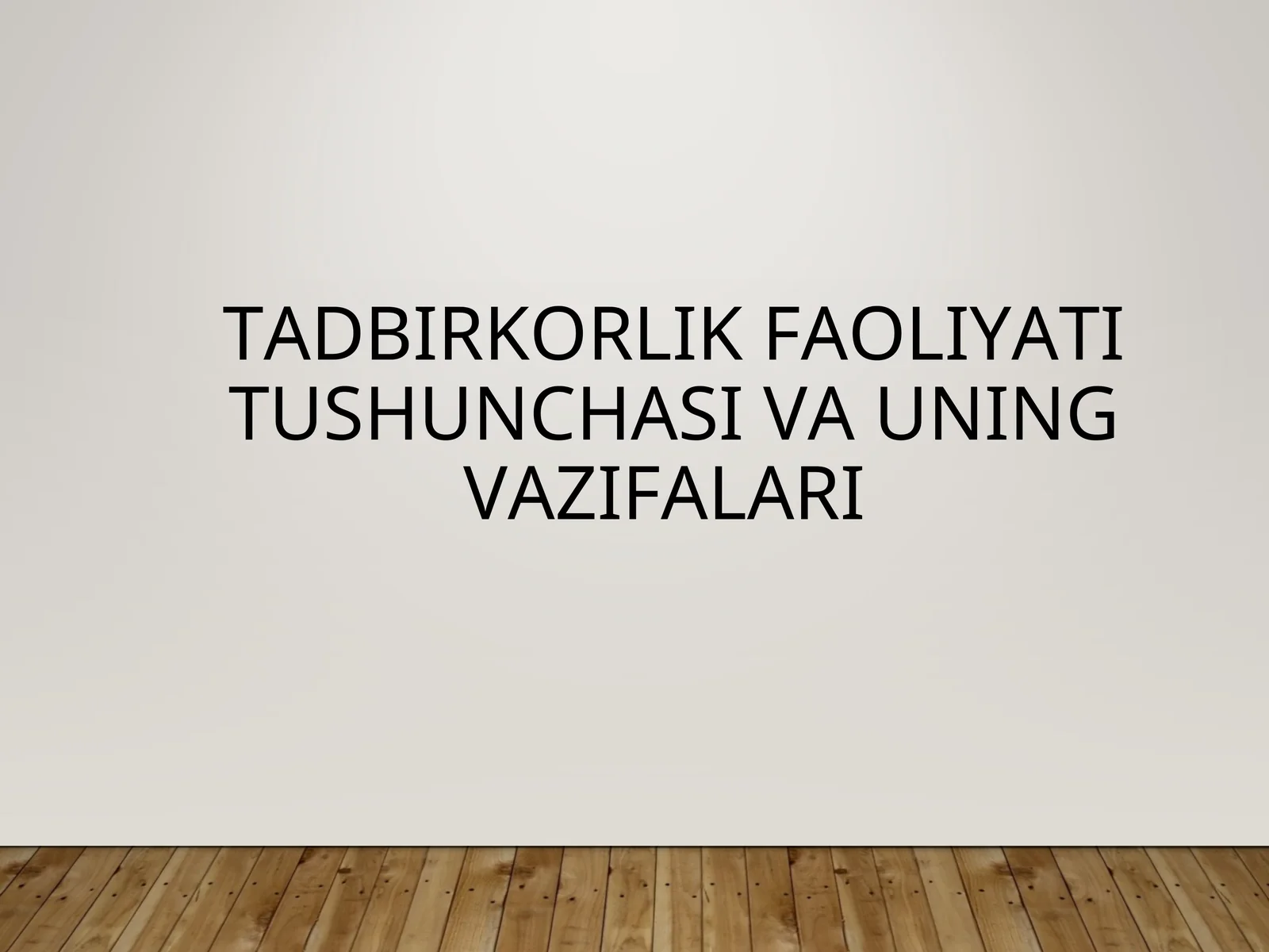 Tadbirkorlik faoliyati tushunchasi va uning vazifalari