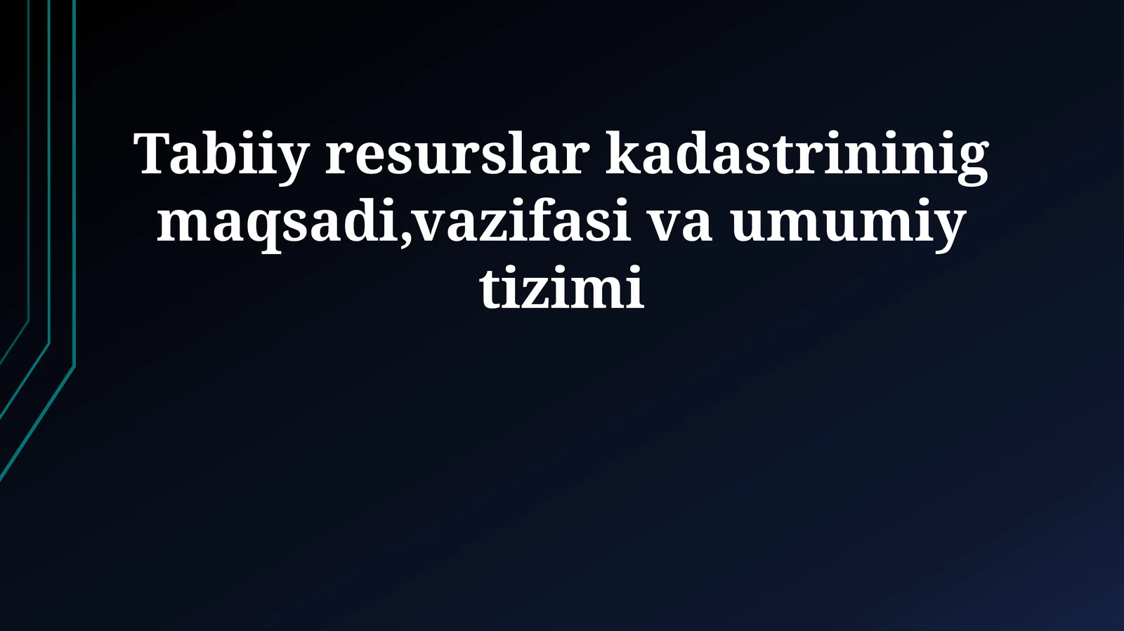 Tabiiy resurslar kadastrininig maqsadi,vazifasi va umumiy tizimi