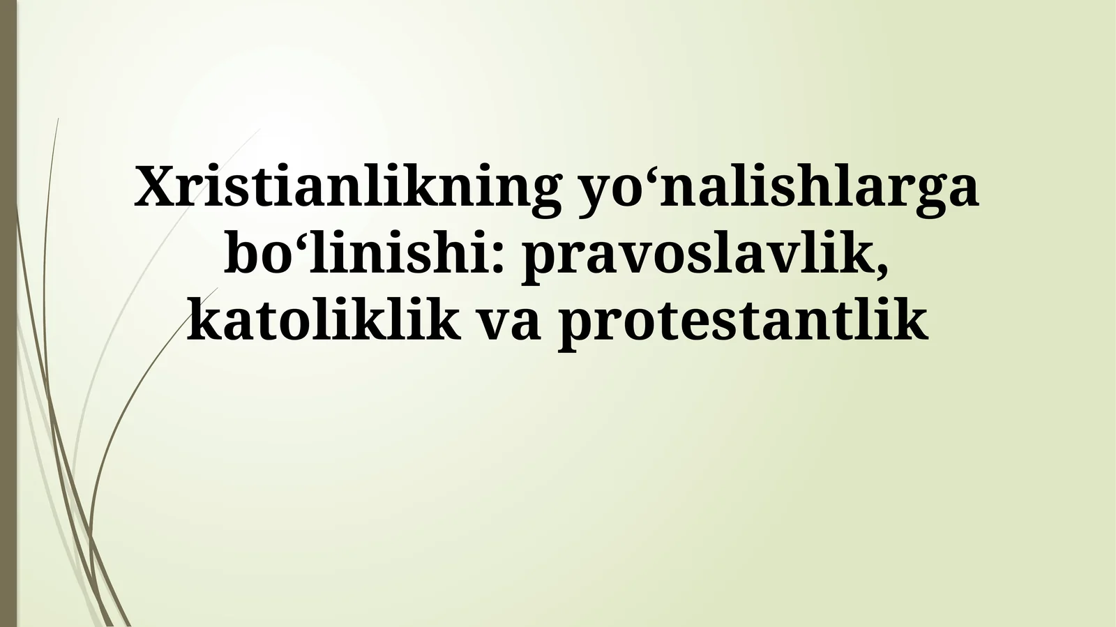 Xristianlikning yo‘nalishlarga bo‘linishi: pravoslavlik, katoliklikvaprotestantlik