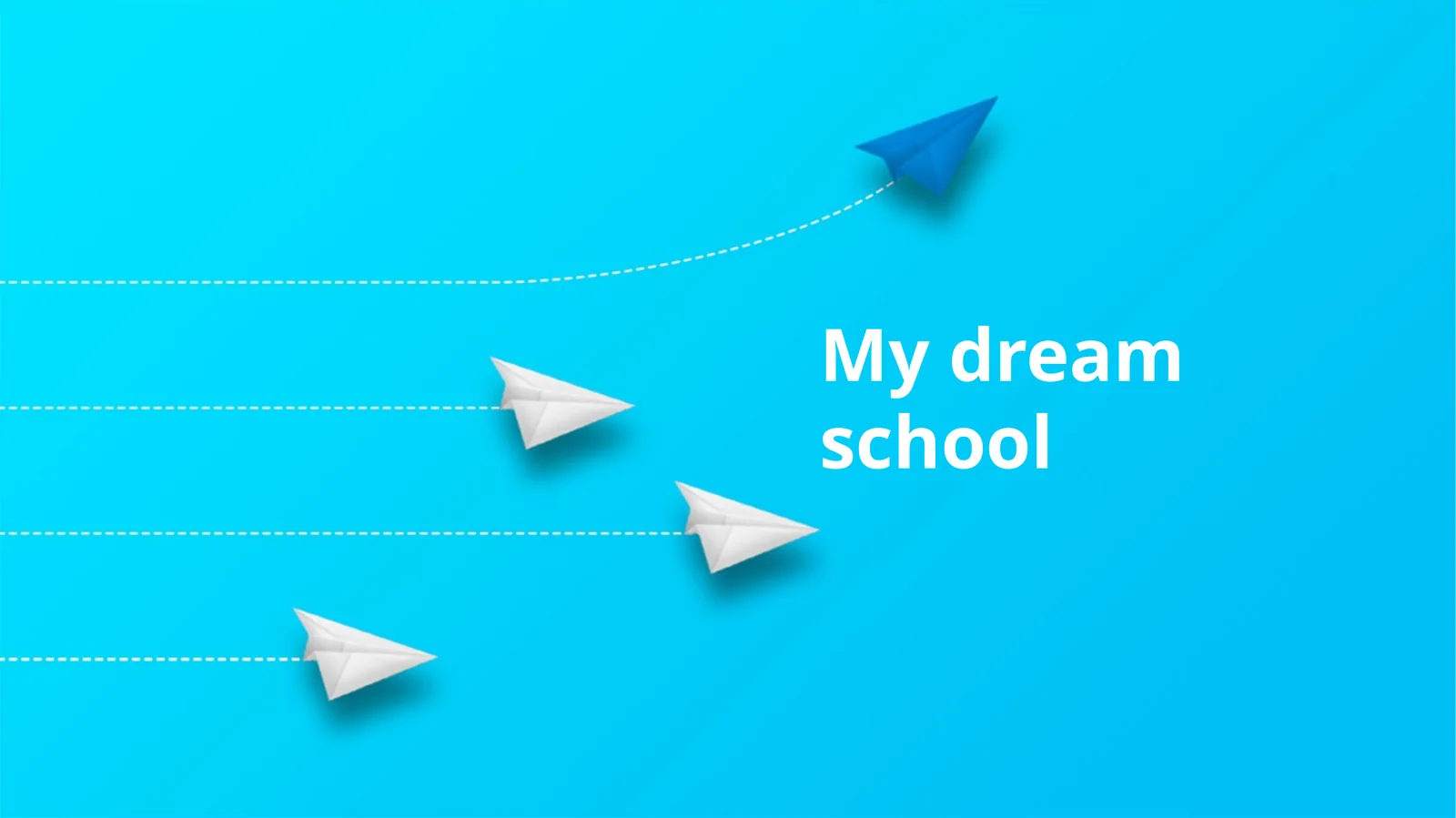 My dream school