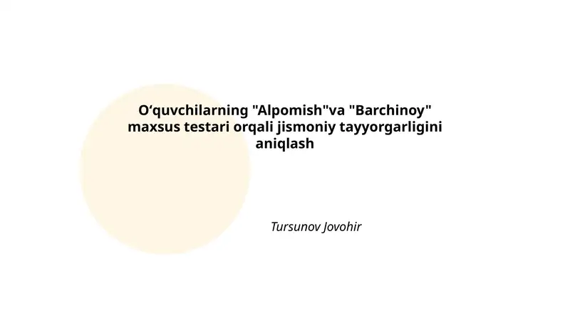 Oʻquvchilarning "Alpomish"va "Barchinoy" maxsus testari orqali jismoniy tayyorgarligini aniqlash
