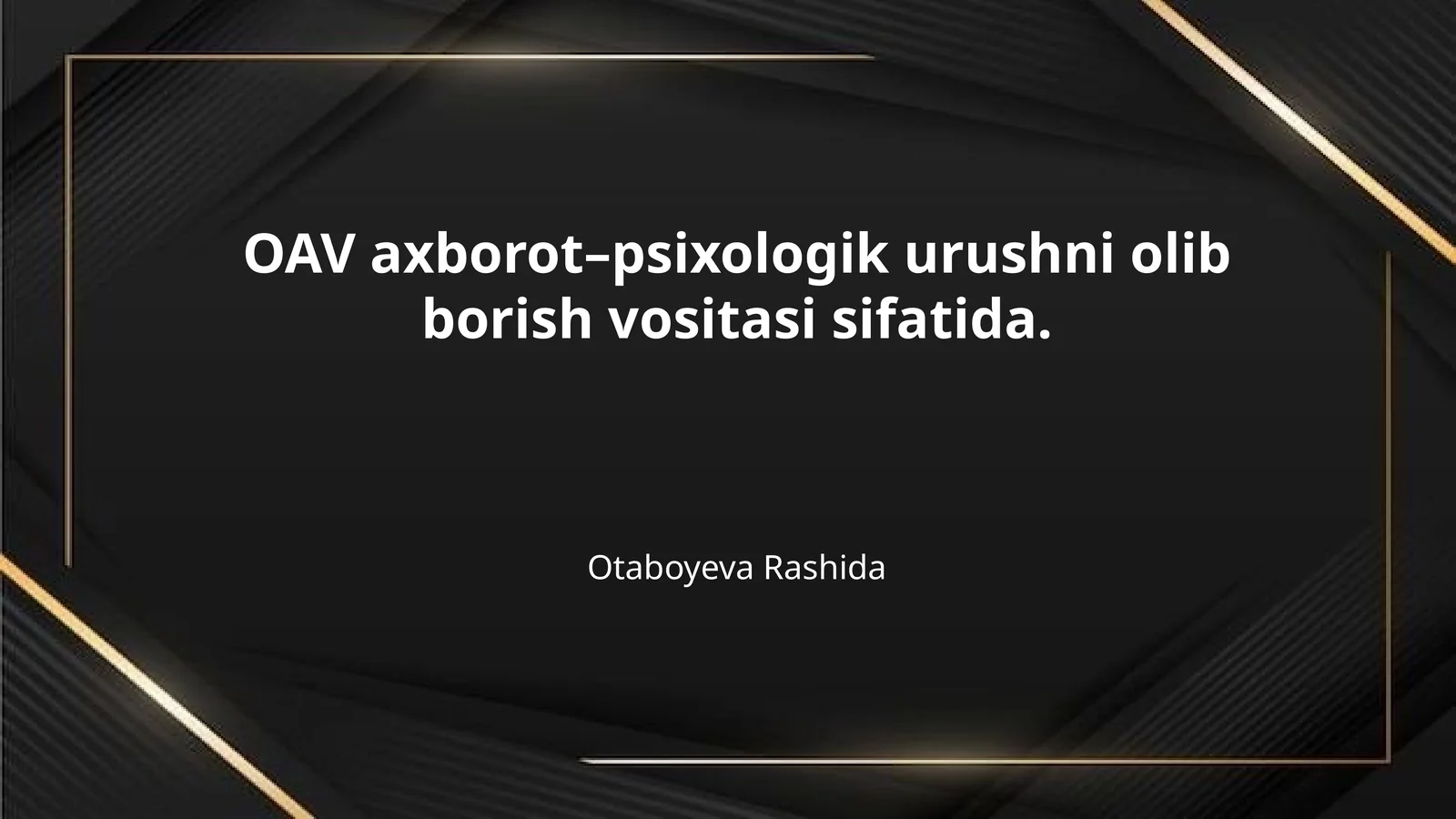OAV axborot–psixologik urushni olib borish vositasi sifatida.