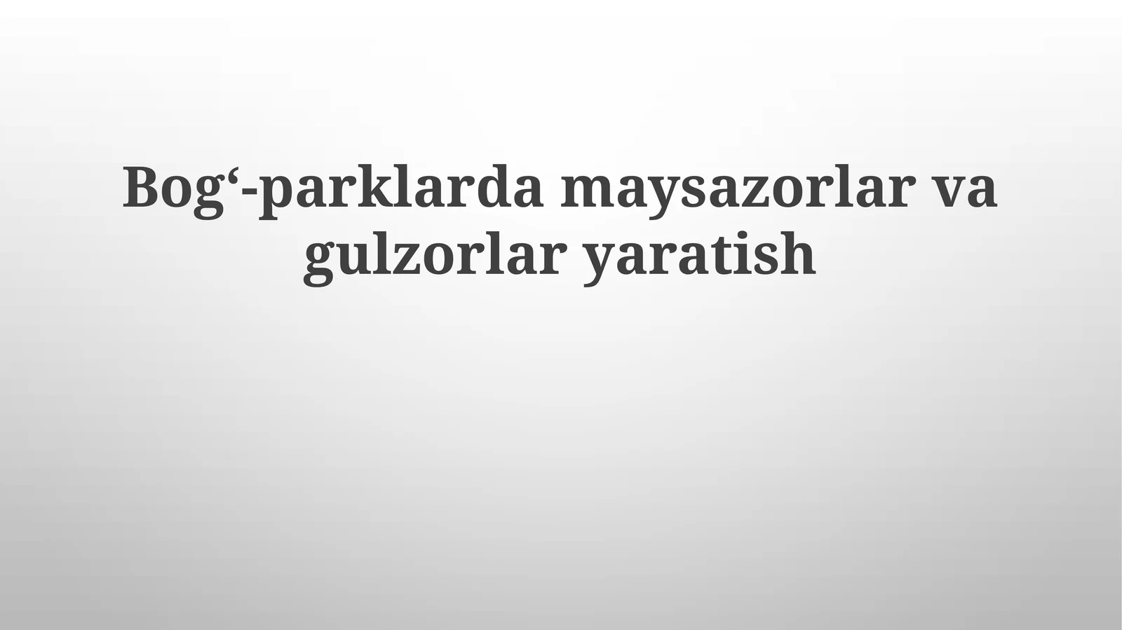 Bogʻ-parklardamaysazorlarvagulzorlaryaratish