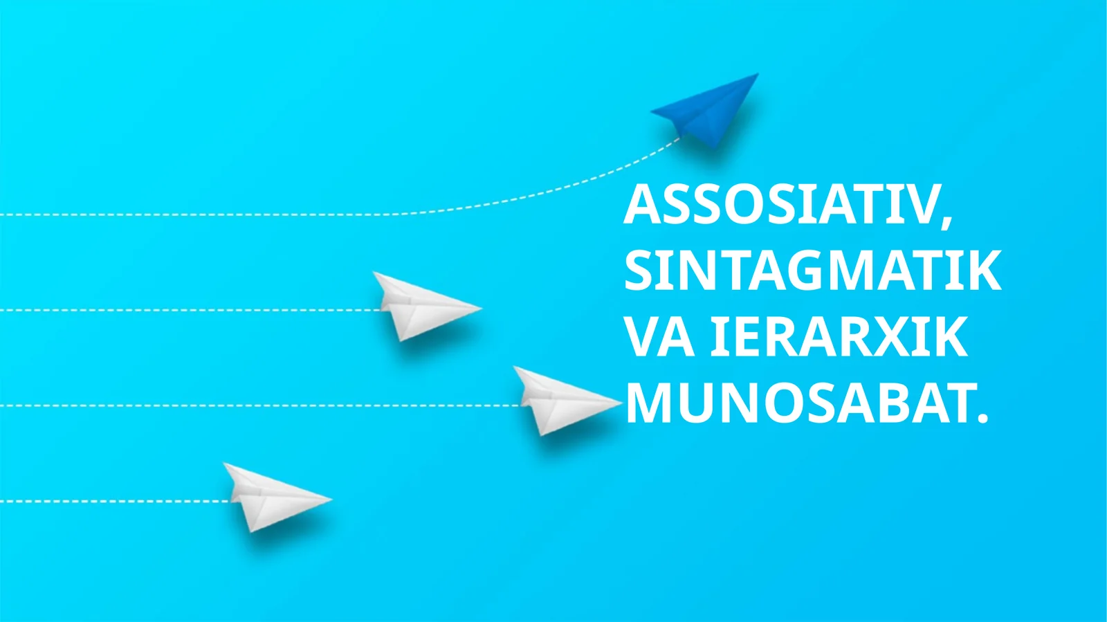 ASSOSIATIV, SINTAGMATIK VA IERARXIK MUNOSABAT