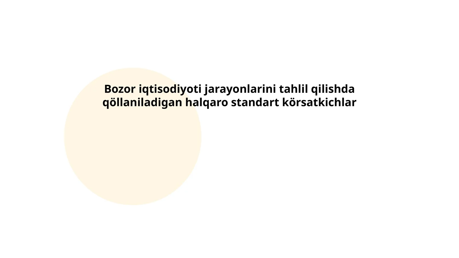 Bozor iqtisodiyoti jarayonlarini tahlil qilishda qöllaniladigan halqaro standart körsatkichlar