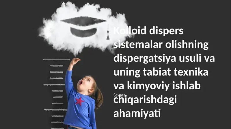 Kolloid dispers sistemalar olishning dispergatsiya usuli va uning tabiat texnika va kimyoviy ishlab chiqarishdagi ahamiyati