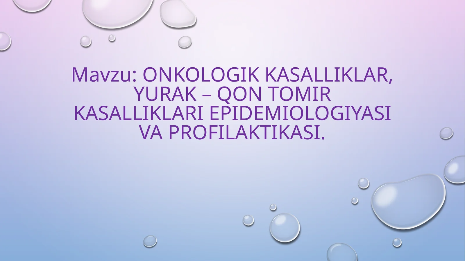 Onkologik kasalliklar, yurak – qon tomir kasalliklari epidemiologiyasi va profilaktikasi