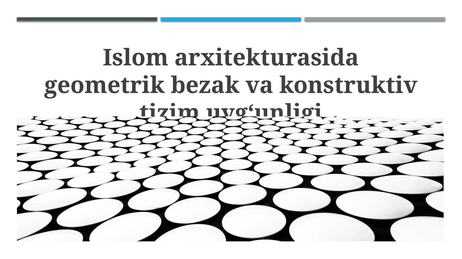 Islom arxitekturasida geometrik bezak va konstruktiv tizim uygʻunligi