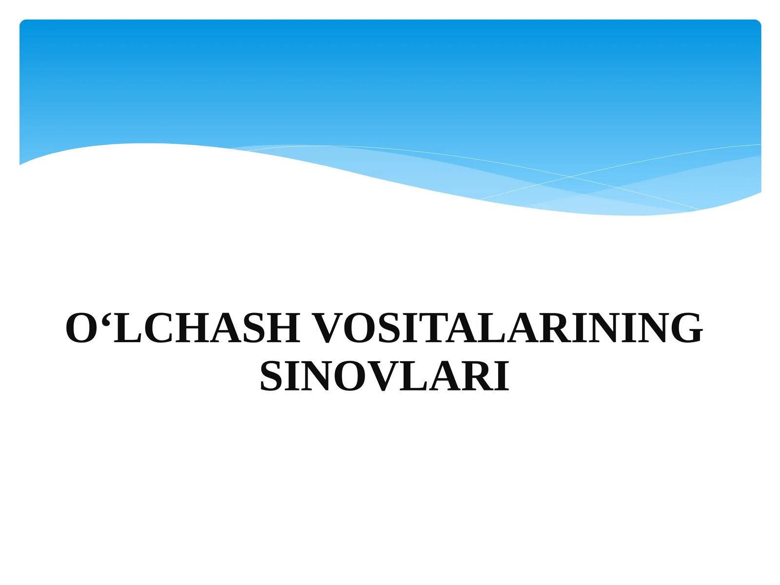OʻLCHASH VOSITALARINING SINOVLARI