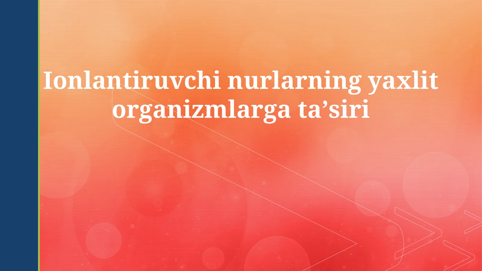 Ionlantiruvchi nurlarning yaxlit organizmlarga taʼsiri