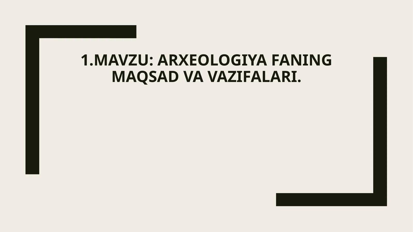 Arxeologiya fanining maqsad va vazifalari
