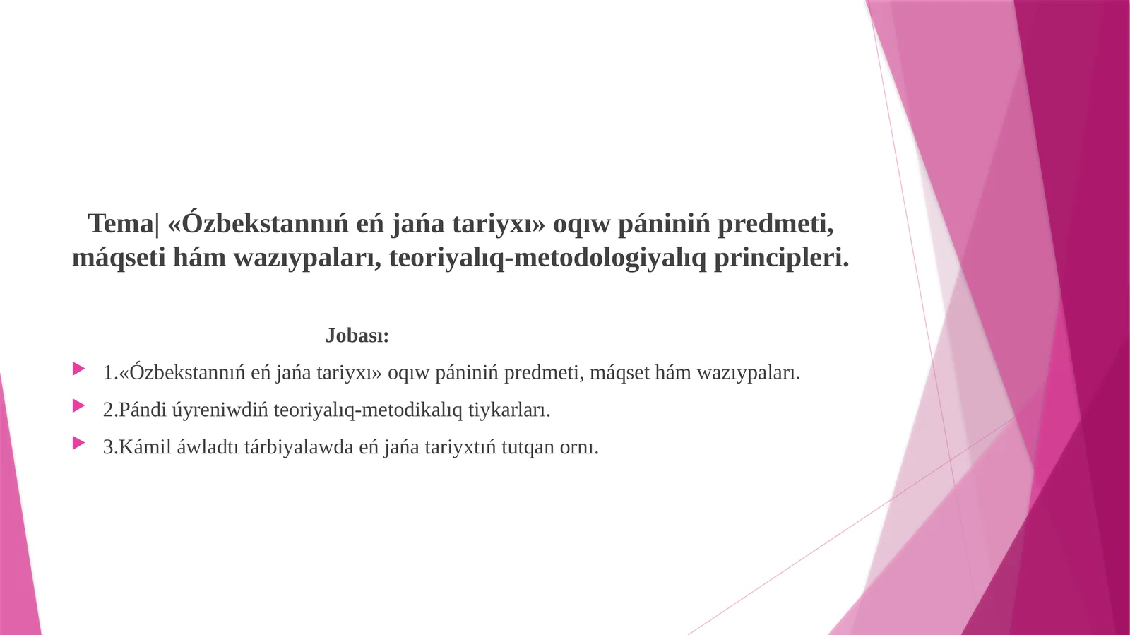 «Ózbekstannıńeńjańatariyxı»oqıwpáninińpredmeti,máqsetihámwazıypaları,teoriyalıq-metodologiyalıqprincipleri