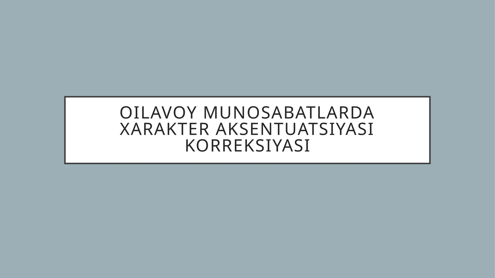 OilaVoymunosabatlarda xarakteraksentuatsiyasiKorreksiyasi