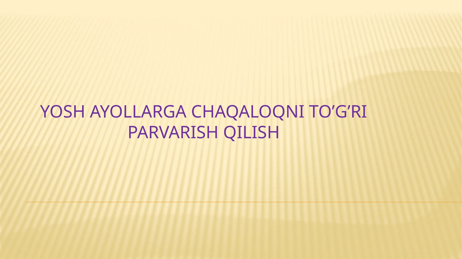Yosh ayollarga chaqaloqni to’g’ri parvarish qilish