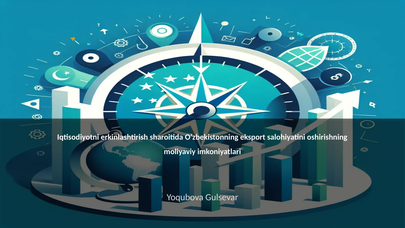 Iqtisodiyotni erkinlashtirish sharoitida Oʻzbekistonning eksport salohiyatini oshirishning moliyaviy imkoniyatlari