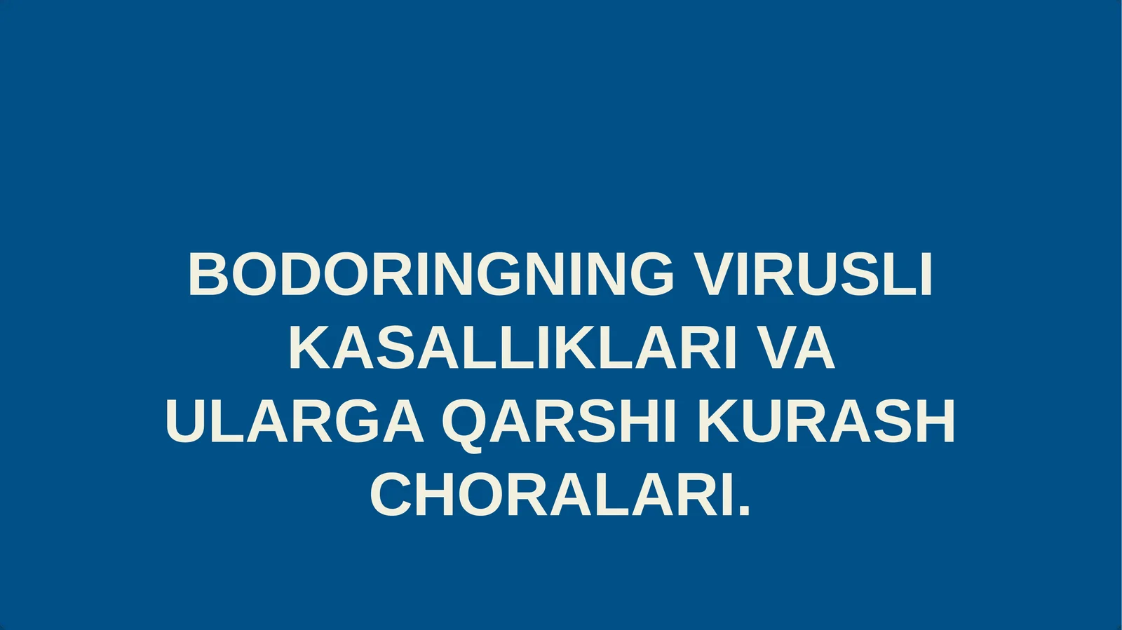 BODORINGNING VIRUSLI KASALLIKLARI VA ULARGA QARSHI KURASH CHORALARI