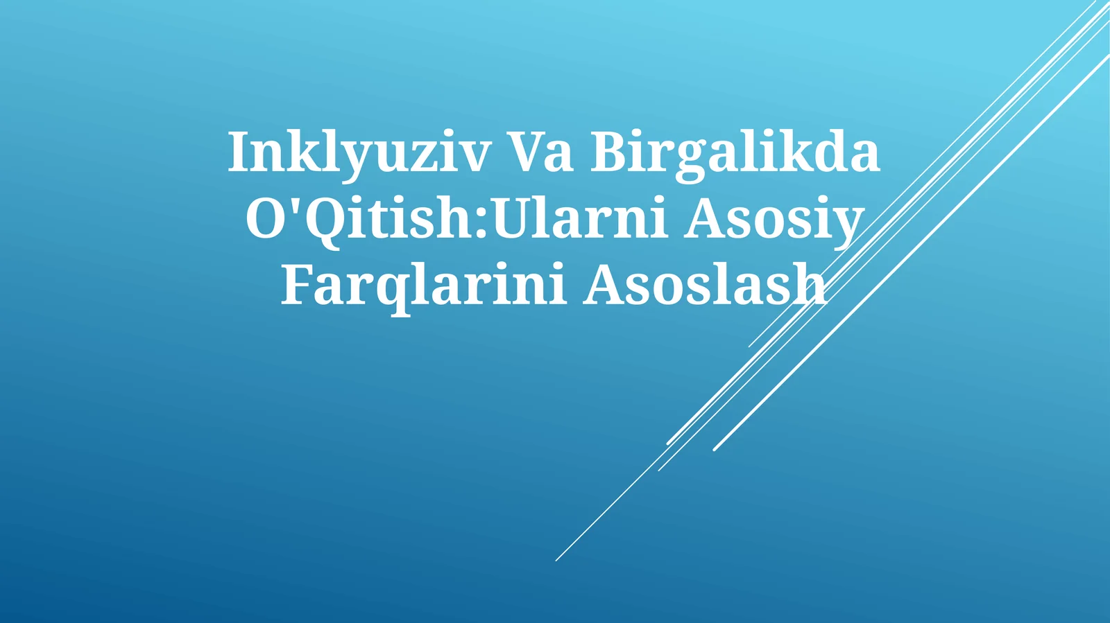 Inklyuziv Va Birgalikda O'Qitish:Ularni Asosiy Farqlarini Asoslash