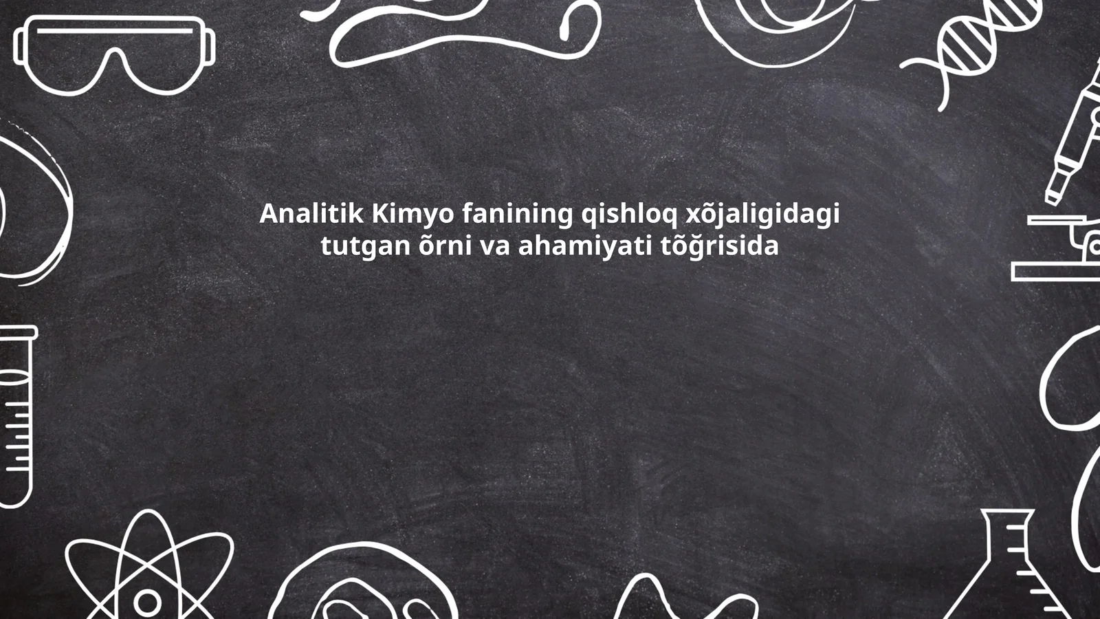 Analitik Kimyo fanining qishloq xõjaligidagi tutgan õrni va ahamiyati tõğrisida