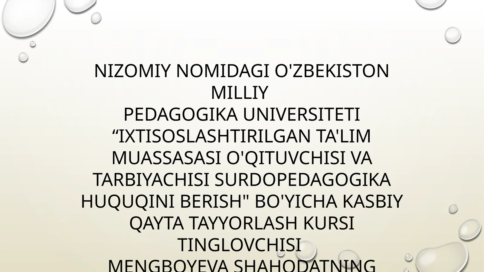SURDOPEDAGOGIKA HUQUQINI BERISH" BO'YICHA KASBIY QAYTA TAYYORLASH KURSI TINGLOVCHISI MENGBOYEVA SHAHODATNING BITIRUV ISHI TAQDIMOTI