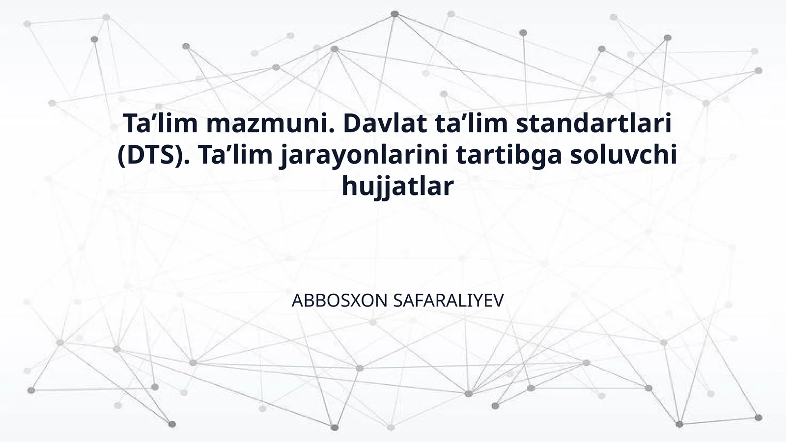 Ta’lim mazmuni. Davlat ta’lim standartlari (DTS). Ta’lim jarayonlarini tartibga soluvchi hujjatlar