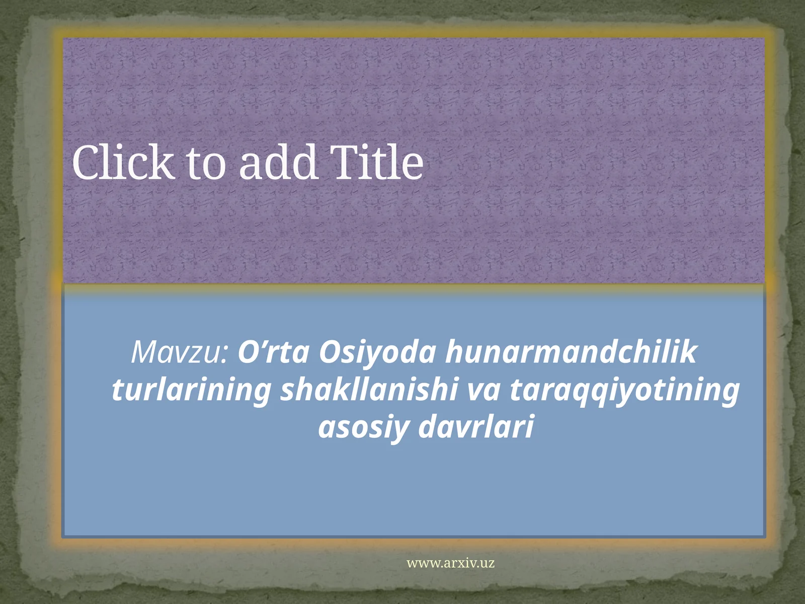 O’rta Osiyoda hunarmandchilik turlarining shakllanishi va taraqqiyotining asosiy davrlari