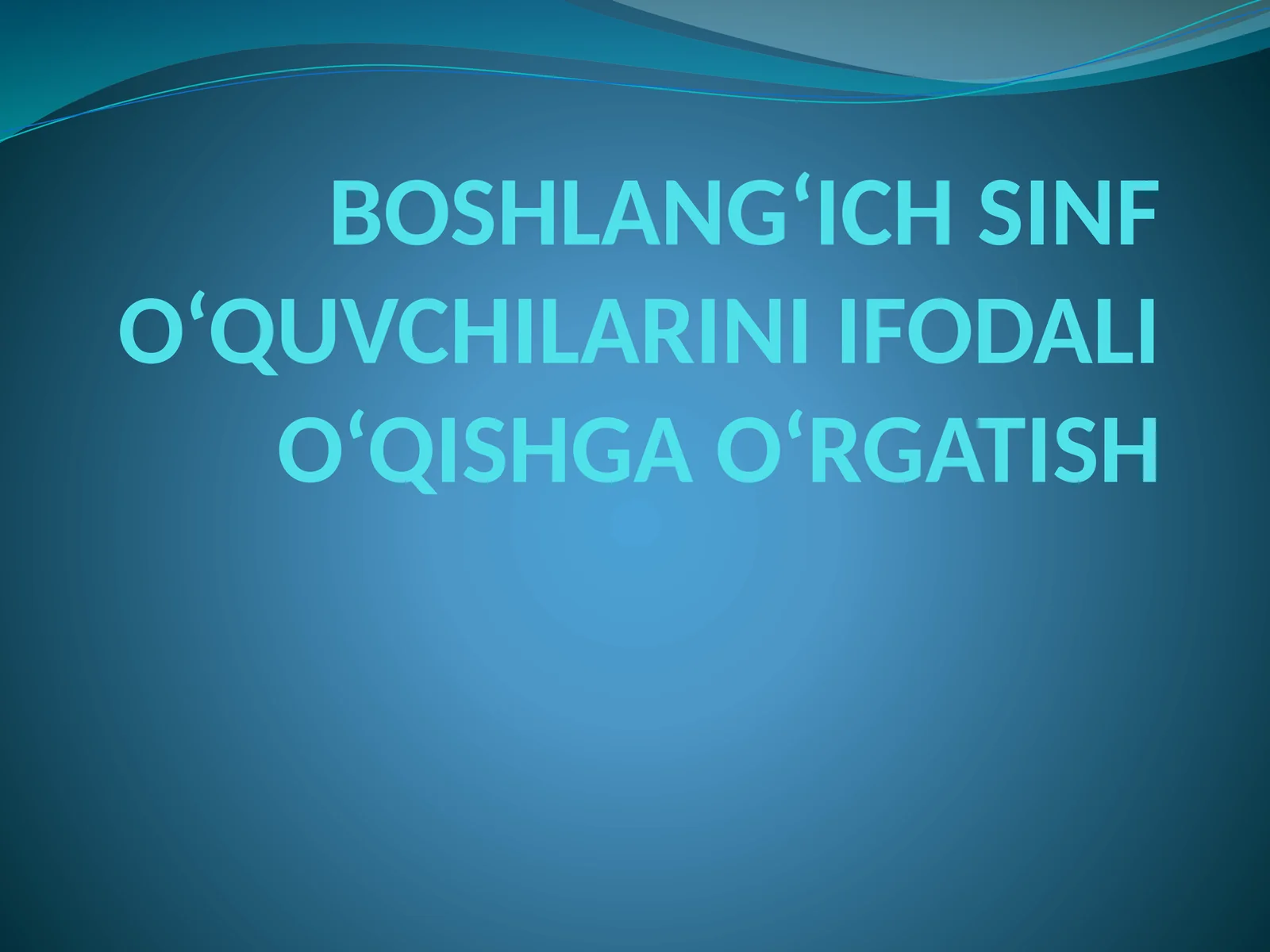 BOSHLANG‘ICH SINF O‘QUVCHILARINI IFODALI O‘QISHGA O‘RGATISH