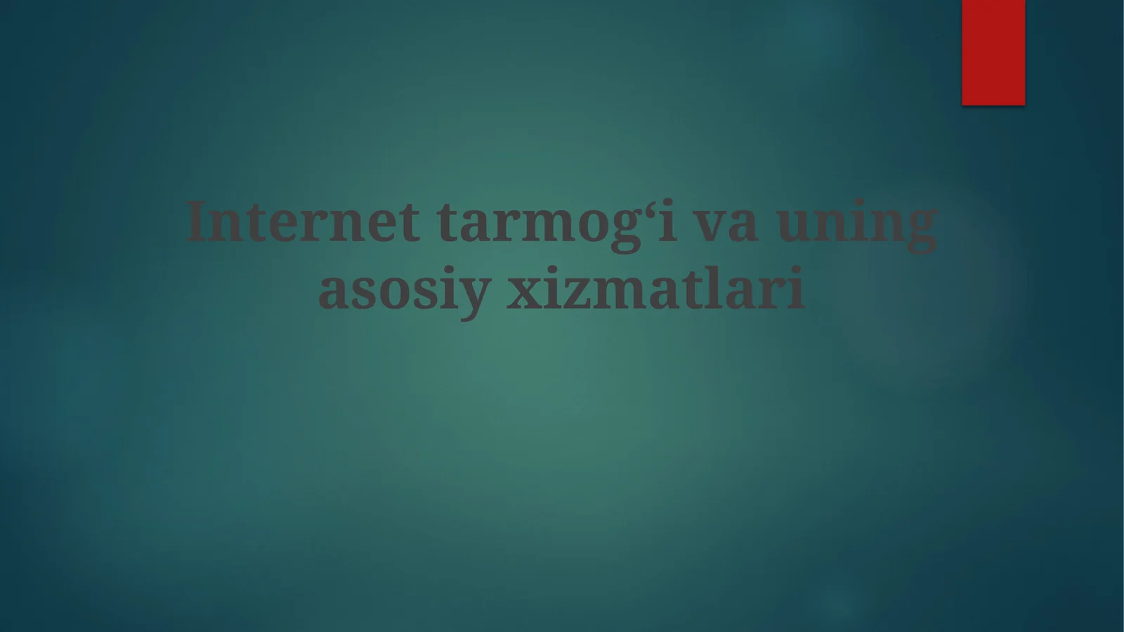 Internet tarmog‘i va uning asosiy xizmatlari
