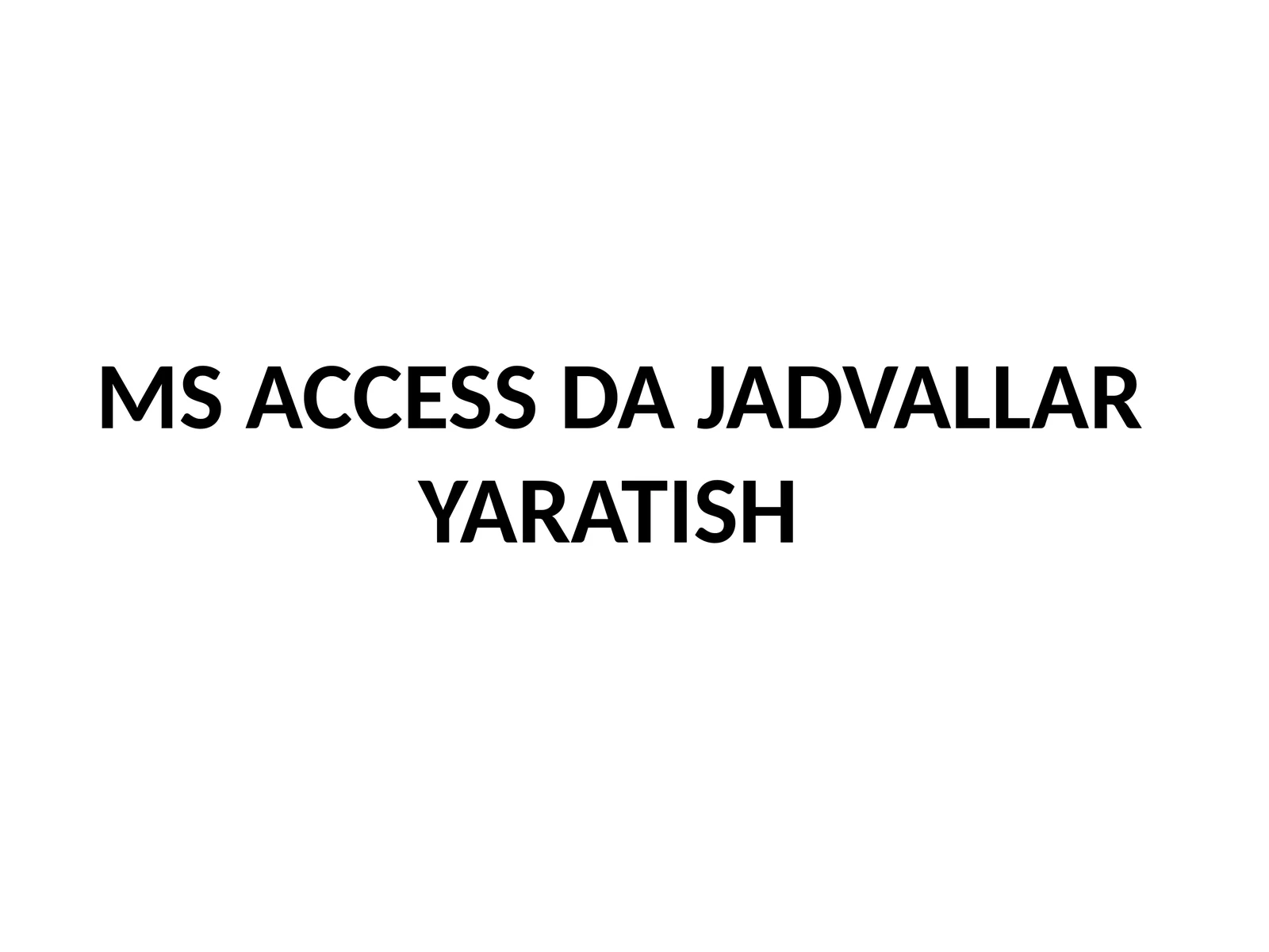 MSAccessdajadvallaryaratish