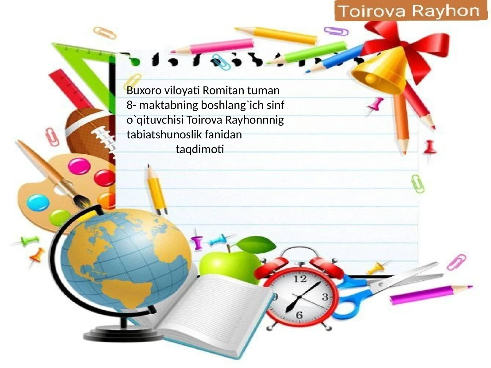 Toirova Rayhonnnig tabiatshunoslik fanidan taqdimoti