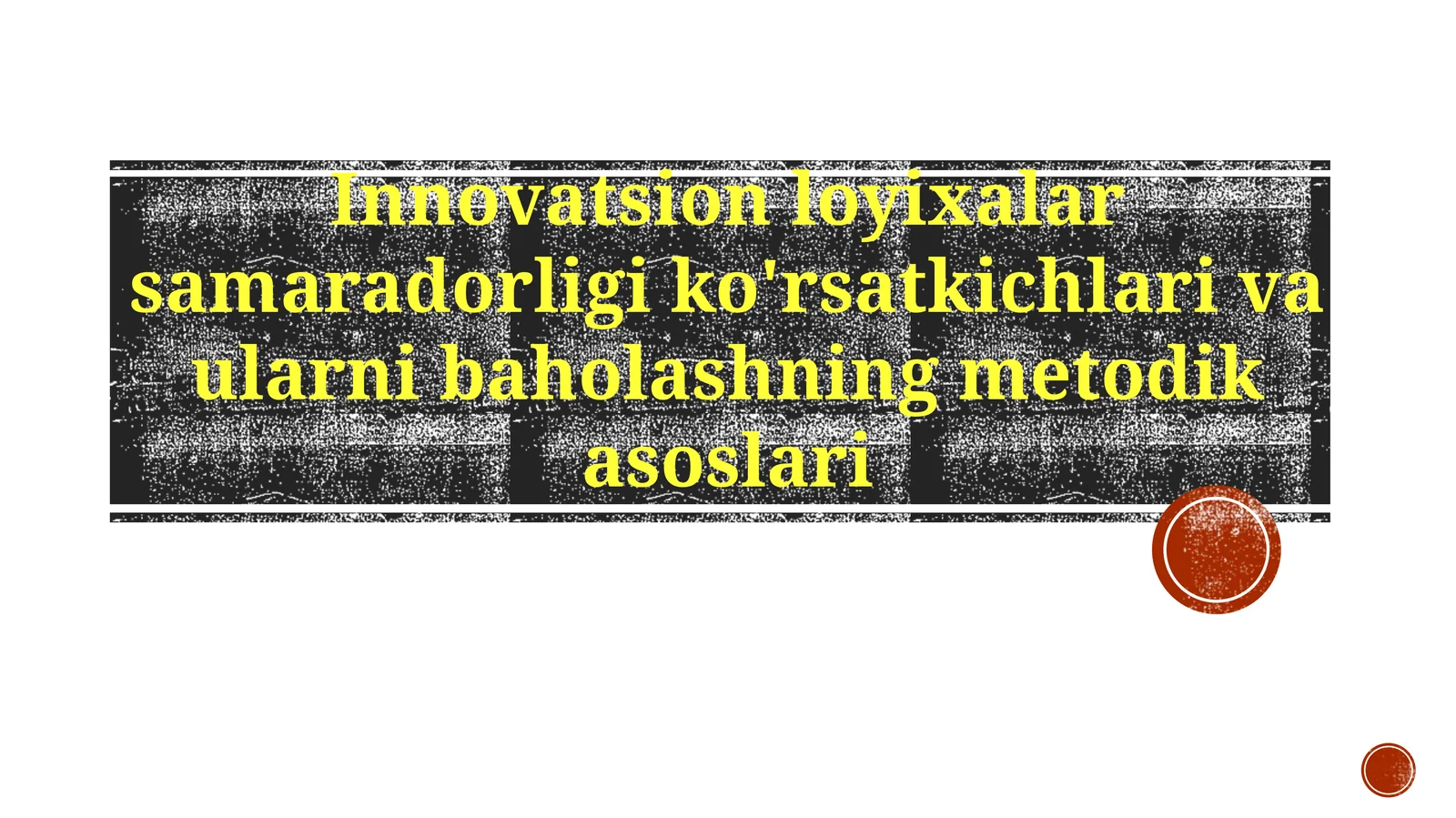 Innovatsion loyixalarsamaradorligiko'rsatkichlarivaularnibaholashningmetodikasoslari