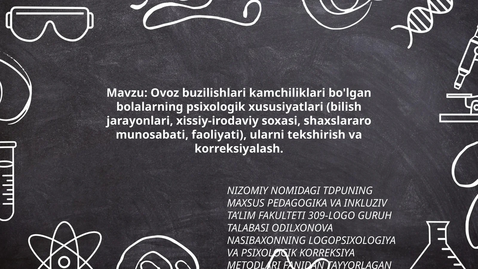Ovoz buzilishlari kamchiliklari bo'lgan bolalarning psixologik xususiyatlari (bilish jarayonlari, xissiy-irodaviy soxasi, shaxslararo munosabati, faoliyati), ularni tekshirish va korreksiyalash