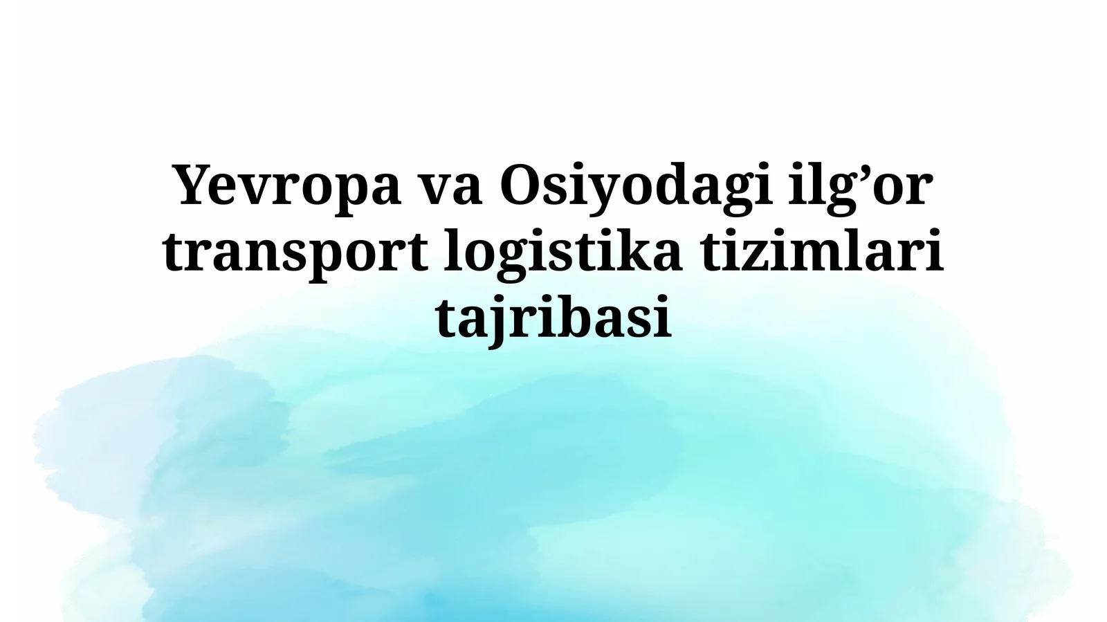Yevropa va Osiyodagi ilg’or transport logistikatizimlaritajribasi