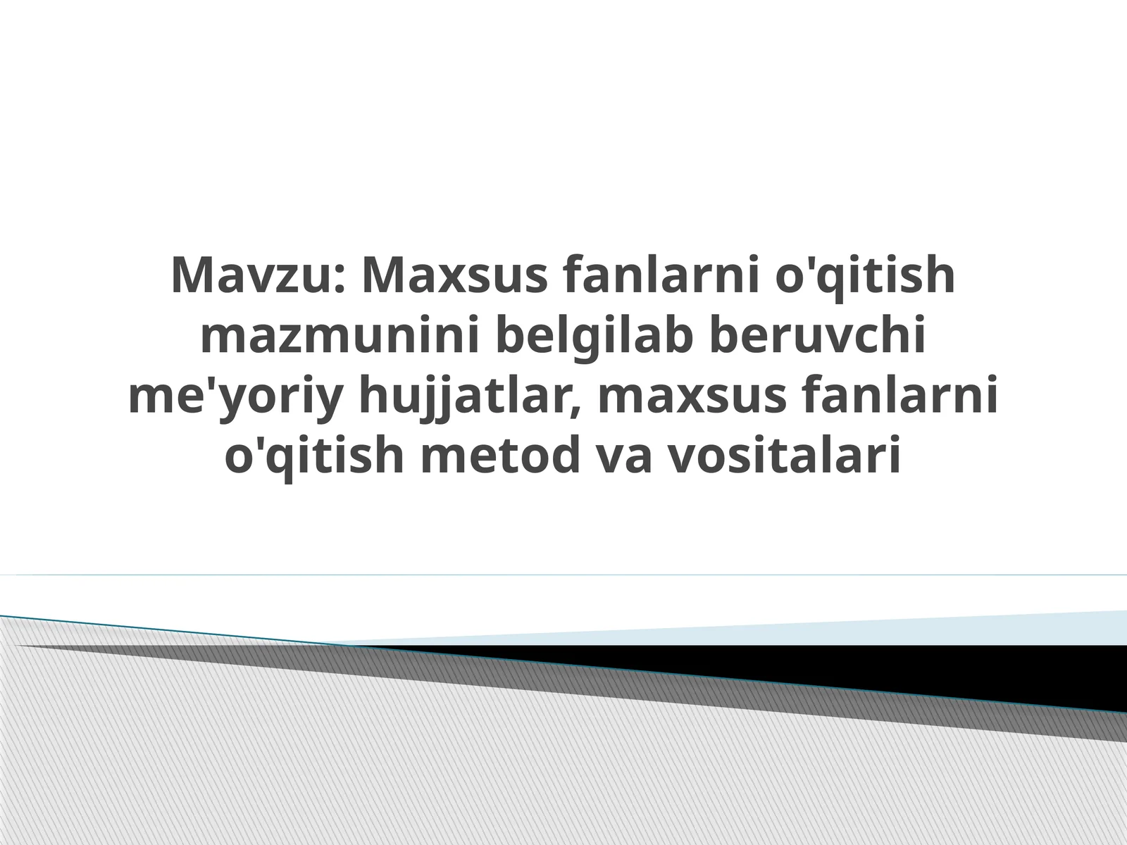Maxsus fanlarni o'qitish mazmunini belgilab beruvchi me'yoriy hujjatlar, maxsus fanlarni o'qitish metod va vositalari